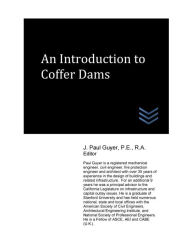 Title: An Introduction to Coffer Dams, Author: J Paul Guyer