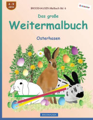Title: BROCKHAUSEN Malbuch Bd. 6 - Das große Weitermalbuch: Osterhasen, Author: Dortje Golldack