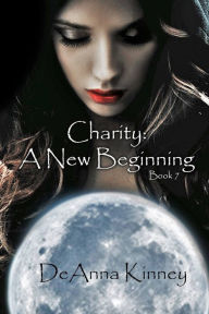 Title: Charity: A New Beginning: Charity Series Book 7, Author: DeAnna Kinney
