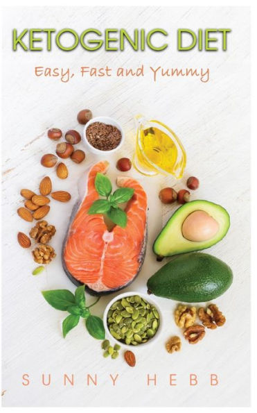 Ketogenic Diet: Easy, Fast and Yummy