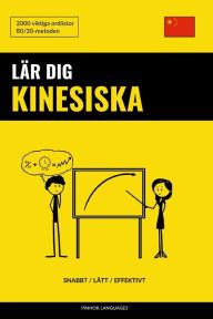 Title: Lär dig Kinesiska - Snabbt / Lätt / Effektivt: 2000 viktiga ordlistor, Author: Pinhok Languages