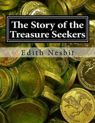 Title: The Story of the Treasure Seekers, Author: Edith Nesbit