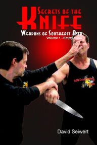 Title: Secrets of the Knife: Weapons of Southeast Asia, Author: David Seiwert