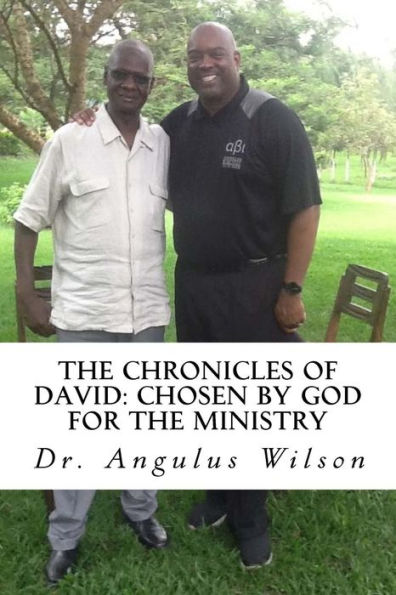 The Chronicles of David: Chosen by God for the Ministry