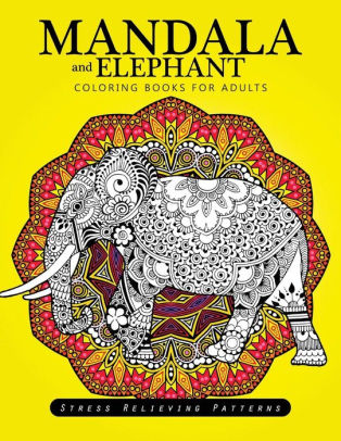 Download Mandala And Elephant Coloring Books For Adults Relaxation By Adult Coloring Book Paperback Barnes Noble