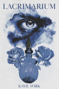 Title: Lacrimarium, Author: Kayil York