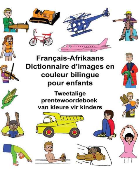 Français-Afrikaans Dictionnaire d'images en couleur bilingue pour enfants Tweetalige prentewoordeboek van kleure vir kinders