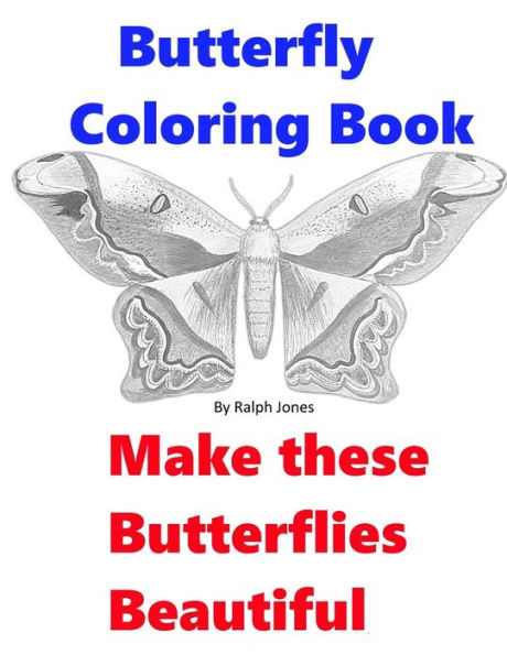 Butterfly Coloring Book: Make These Butterflies Beautiful
