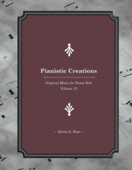 Title: Pianistic Creations: Piano Solos Book 12: Piano Solos, Author: Kevin G Pace