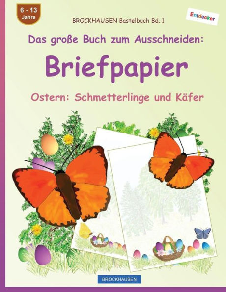 BROCKHAUSEN Bastelbuch Bd. 1 - Das große Buch zum Ausschneiden: Briefpapier: Ostern: Schmetterlinge und Käfer