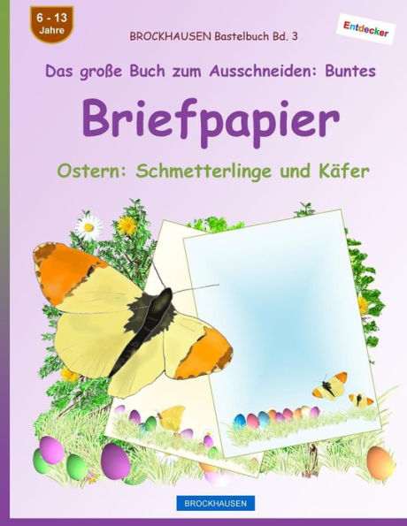 BROCKHAUSEN Bastelbuch Bd. 3 - Das große Buch zum Ausschneiden: Buntes Briefpapier: Ostern: Schmetterlinge und Käfer