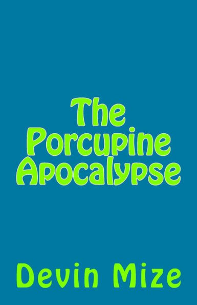 The Porcupine Apocalypse