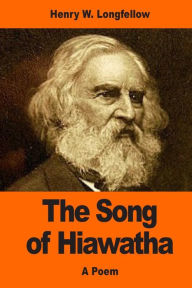 Title: The Song of Hiawatha, Author: Henry Wadsworth Longfellow