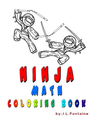 Ninja Math: Coloring Book by James L Fontaine, Paperback | Barnes ... Ninja Math: Coloring Book by James L Fontaine, Paperback | Barnes ...