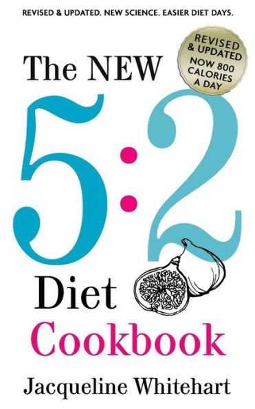 The New 5: 2 Diet Cookbook: 2017 Edition Now 800 Calories A Day
