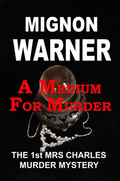 A Medium for Murder: The 1st Mrs Charles Murder Mystery