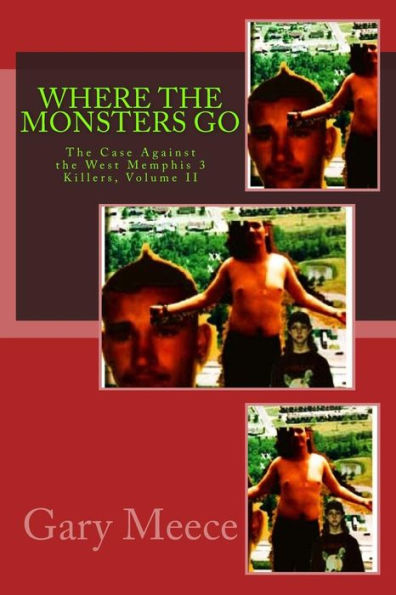 Where The Monsters Go: The Case Against the West Memphis 3 Killers, Volume II
