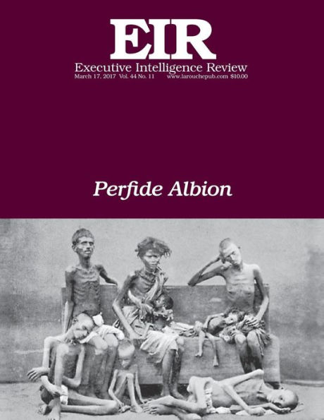 Perfide Albion: Executive Intelligence Review; Volume 44, Issue 11
