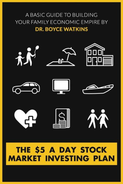 The $5 A Day Stock Market Investing Plan: A Basic Guide to Building Your Family Economic Empire