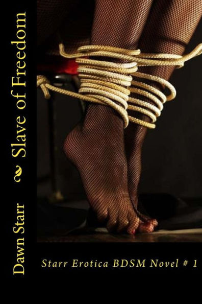 Slave of Freedom: Starr Erotica BDSM Novel # 1