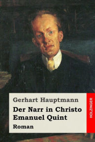 Title: Der Narr in Christo Emanuel Quint: Roman, Author: Gerhart Hauptmann