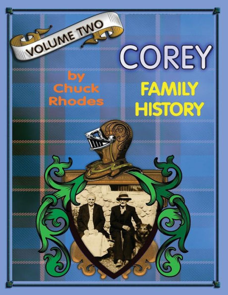 Corey Family History Vol. Two: Generations Ten - Fourteen