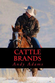 Title: Cattle Brands, Author: Andy Adams