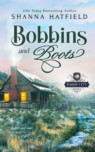 Title: Bobbins and Boots, Author: Shanna Hatfield