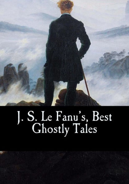 J. S. Le Fanu's, Best Ghostly Tales