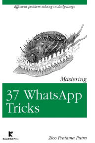 Title: Mastering 37 WhatsApp Tricks, Author: Zico Pratama Putra