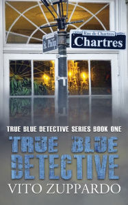 Title: True Blue Detective, Author: Vito Zuppardo