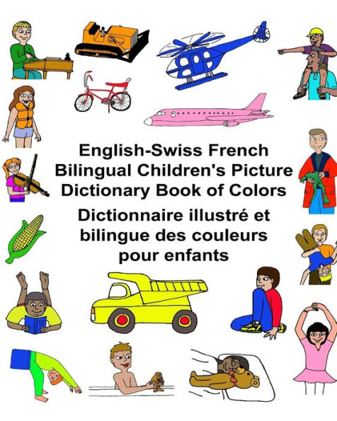 English-Swiss French Bilingual Children's Picture Dictionary Book of Colors Dictionnaire illustré et bilingue des couleurs pour enfants