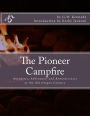 The Pioneer Campfire: Anecdotes, Adventures and Reminiscences of the Old Oregon Country