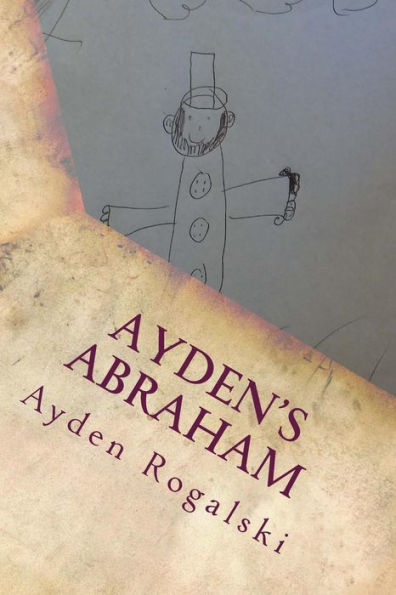 Ayden's Abraham: An 8 year olds view of Abraham Lincoln
