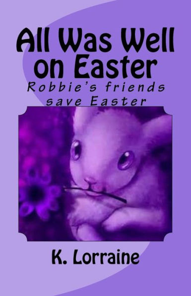 All Was Well on Easter: Robbie's friends save Easter