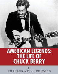 Title: American Legends: The Life of Chuck Berry, Author: Charles River