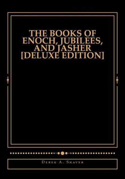The Books of Enoch, Jubilees, And Jasher [Deluxe Edition]