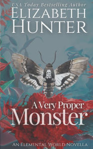 Title: A Very Proper Monster: An Elemental World Novella, Author: Elizabeth Hunter