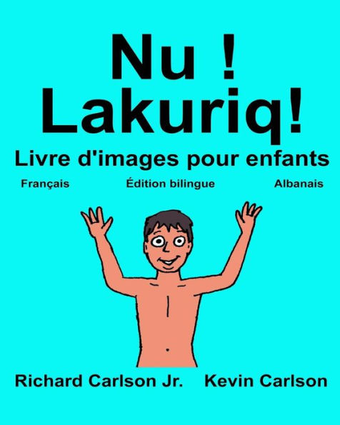 Nu ! Lakuriq!: Livre d'images pour enfants Français-Albanais (Édition bilingue)