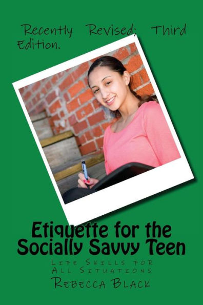 Etiquette for the Socially Savvy Teen: Life Skills for All Situations