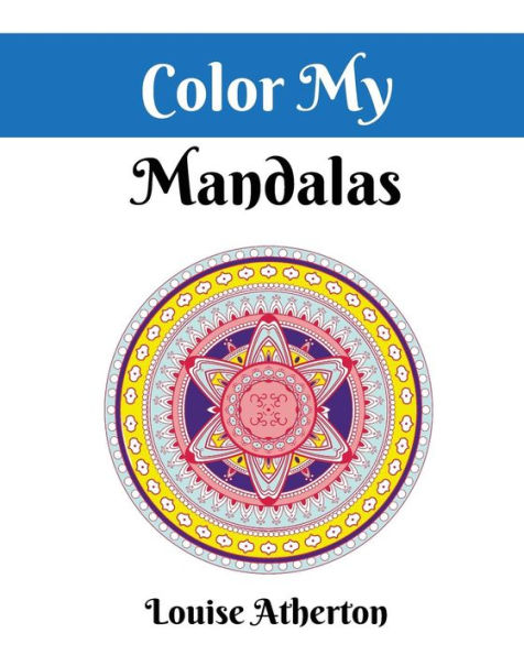 Color My Mandalas: A Coloring Book for Adults