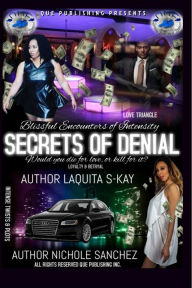 Title: Blissful Encounters of Intensity: Secrets of Denial, Author: Nichole Sanchez