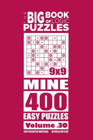 Title: The Big Book of Logic Puzzles - Mine 400 Easy (Volume 30), Author: Mykola Krylov