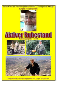Title: Aktiver Ruhestand - Rueckblicke - Teil 3: Band 10-3 in der maritimen gelben Buchreihe bei Juergen Ruszkowski, Author: Juergen Ruszkowski