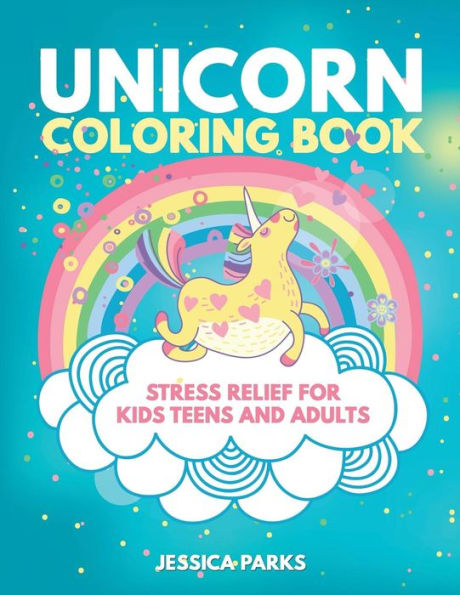 Unicorn Coloring Book: A Crazy Cute Collection Of Adorable Highly Detailed Unicorn Designs - A Magical Coloring Experience For Stress Relief And Relaxation For Boys Girls Teens And Adults