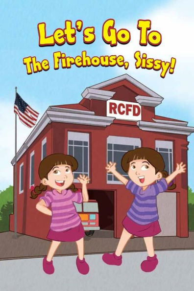 Let's Go To The Firehouse, Sissy!