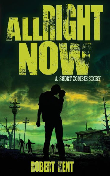 All Right Now: A Short Zombie Story