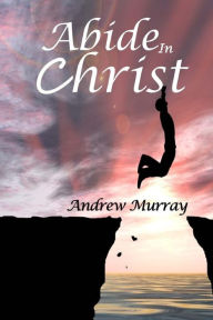 Title: Abide In Christ, Author: Andrew Murray