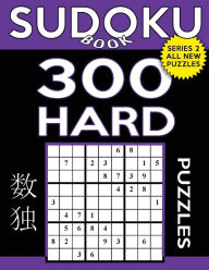 Title: Sudoku Book 300 Hard Puzzles: Sudoku Puzzle Book With Only One Level of Difficulty, Author: Sudoku Book
