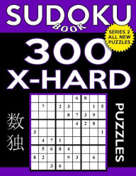 Title: Sudoku Book 300 Extra Hard Puzzles: Sudoku Puzzle Book With Only One Level of Difficulty, Author: Sudoku Book